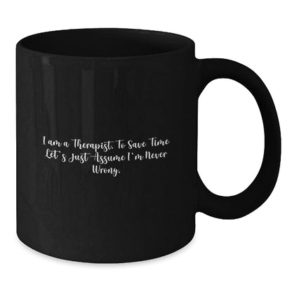 Therapist Gifts from Men, Funny Black Coffee Mug, I'm Never Wrong Graduation Unique Gifts - Additional