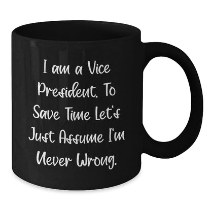 Funny Vice President Black Coffee Mug Gift Ideas for Men - I Am A Vice President Mugs for Women Coworkers Family - Unique Mother's Day Unique Gifts from Husband - Additional