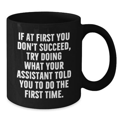 Funny Assistant Gifts from Men for Mother's Day Unique Coffee Mug - Encouragement Quote - Additional