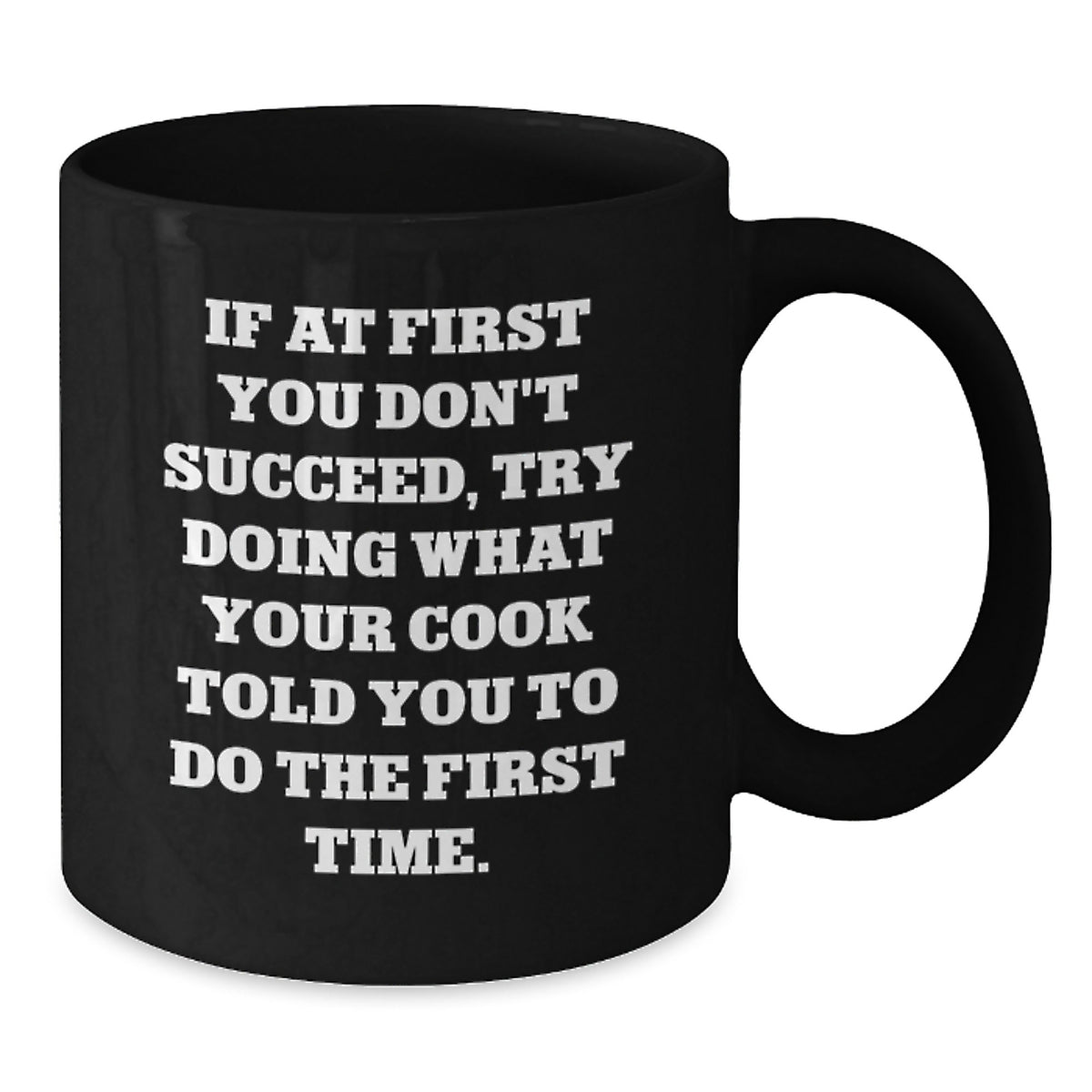 Funny Cook Quote Gifts, Black Coffee Mug for Birthday, Gifts from Friends, Unique Cook Gifts for Him or Her, If At First You Don't Succeed - Additional