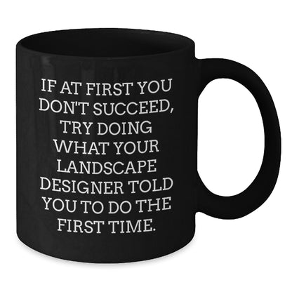 Landscape Designer Funny Quote Black Coffee Mug Gifts from Men to Ladies - Additional