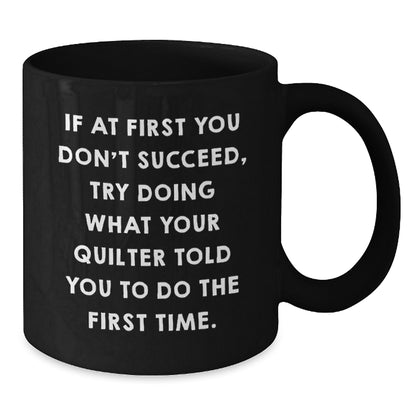 Funny Quilter Gifts from Friends or Family Members - Unique Black Coffee Mugs for Quilter Grads, Quilter Enthusiasts, or Quilter Lovers - Additional