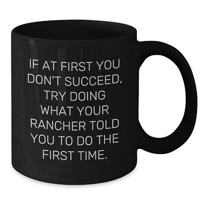 Funny Rancher Gifts from Mom to Son for Graduation Unique Black Coffee Mugs Try What Your Rancher Told You To Do - Additional