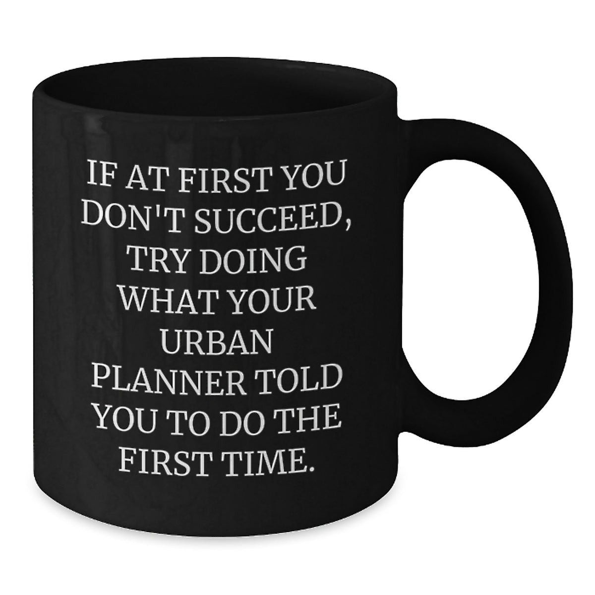 Funny Urban Planner Gifts from Friends Unique Valentine's Unique Gifts for Urban Planner Black Coffee Mug, Inspirational Quote for Urban Planner - Additional