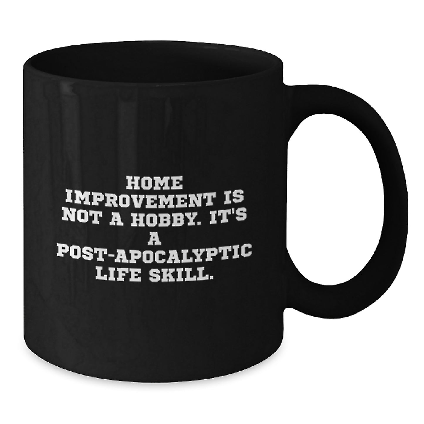 Funny Home Improvement Quote Black Coffee Mugs Gifts for Home Improvement Enthusiasts by Friends from Men on Birthday Unique Gifts - Additional