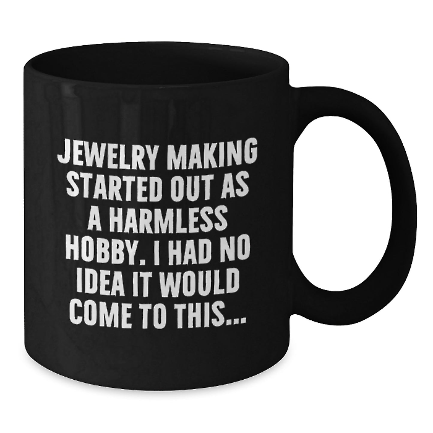 Funny Jewelry Making Quotes for Graduation Unique Gifts from Friends - Black Coffee Mug - Additional