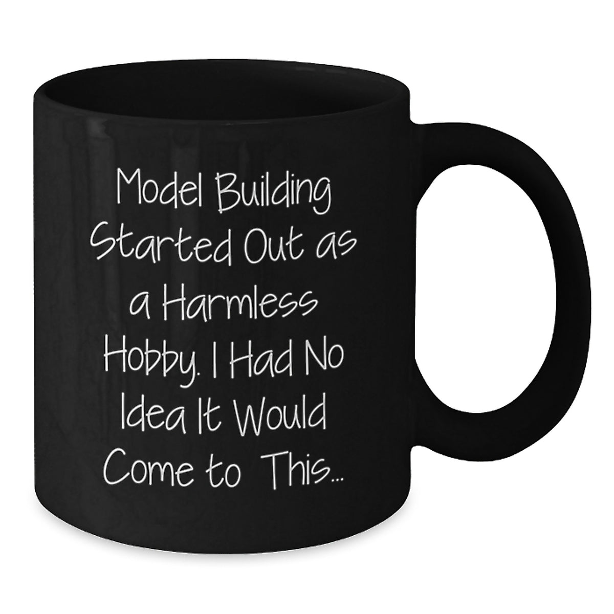 Funny Model Building Graduation Unique Gifts for Him from Men, 'Model Building Started Out As A Harmless Hobby. I Had No Idea It Would Come To This...' Black Coffee Mug - Additional