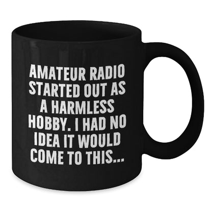 Funny Amateur Radio Gifts for Him - Black Coffee Mug from Friend - Valentine's Unique - Additional