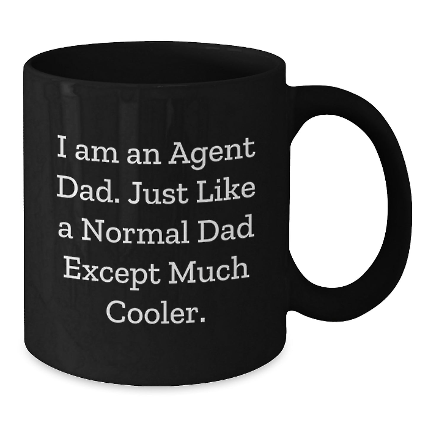 Funny Agent Dad Gifts for Him - Black Coffee Mug I Am An Agent Dad Like Normal Dad Except Much Cooler - Additional