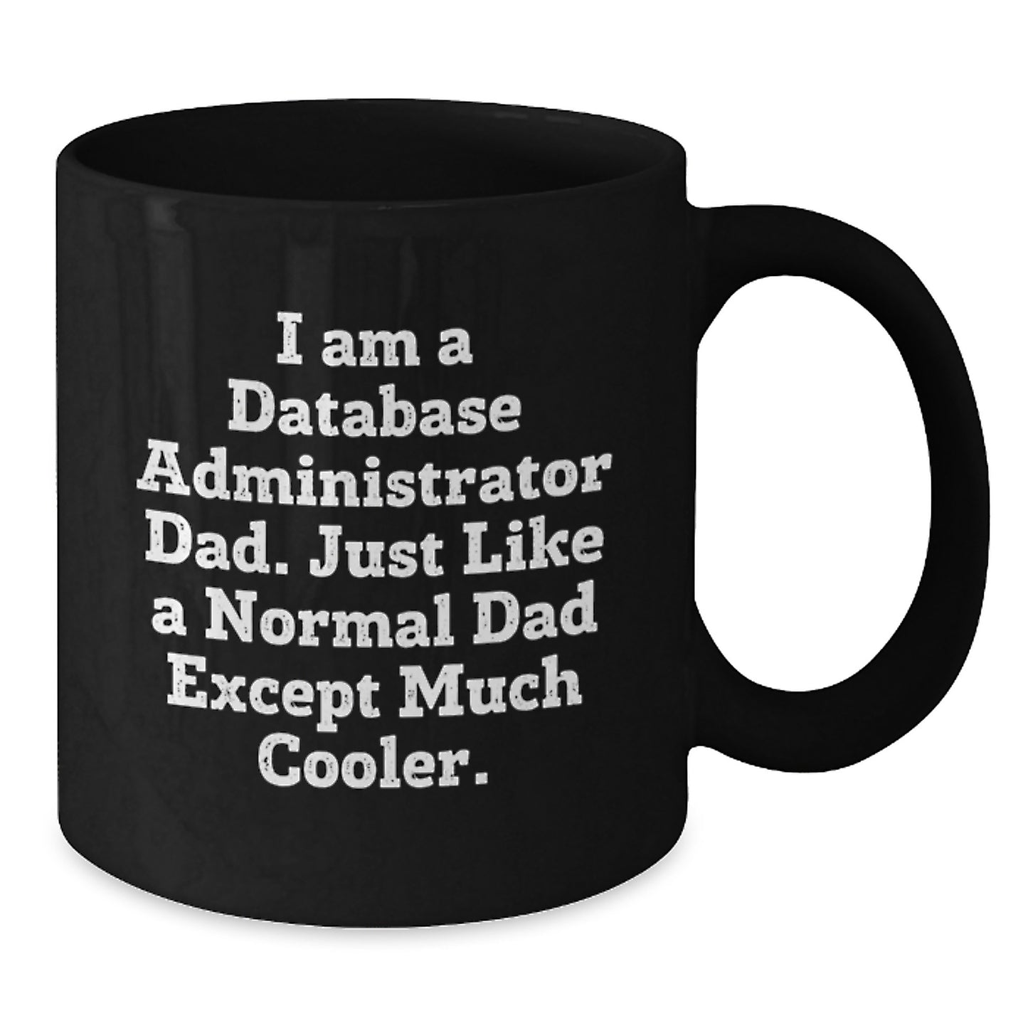 Funny Database Administrator Dad Black Coffee Mug Gifts from Men to Family on Valentine's Unique Gift Ideas - Additional