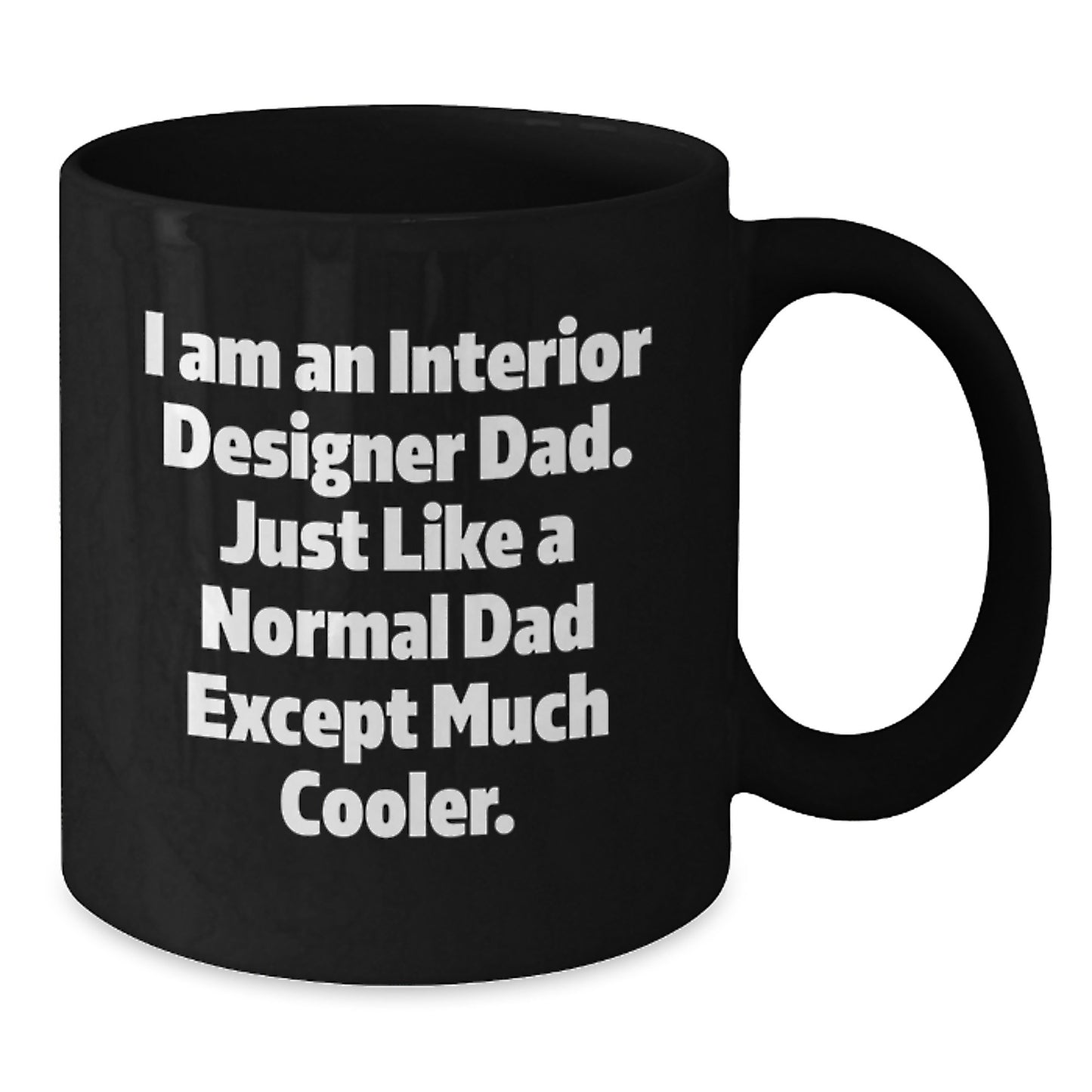 For Him Keepsake Birthday Gift I Am An Interior Designer Dad Mug Ceramic - Additional