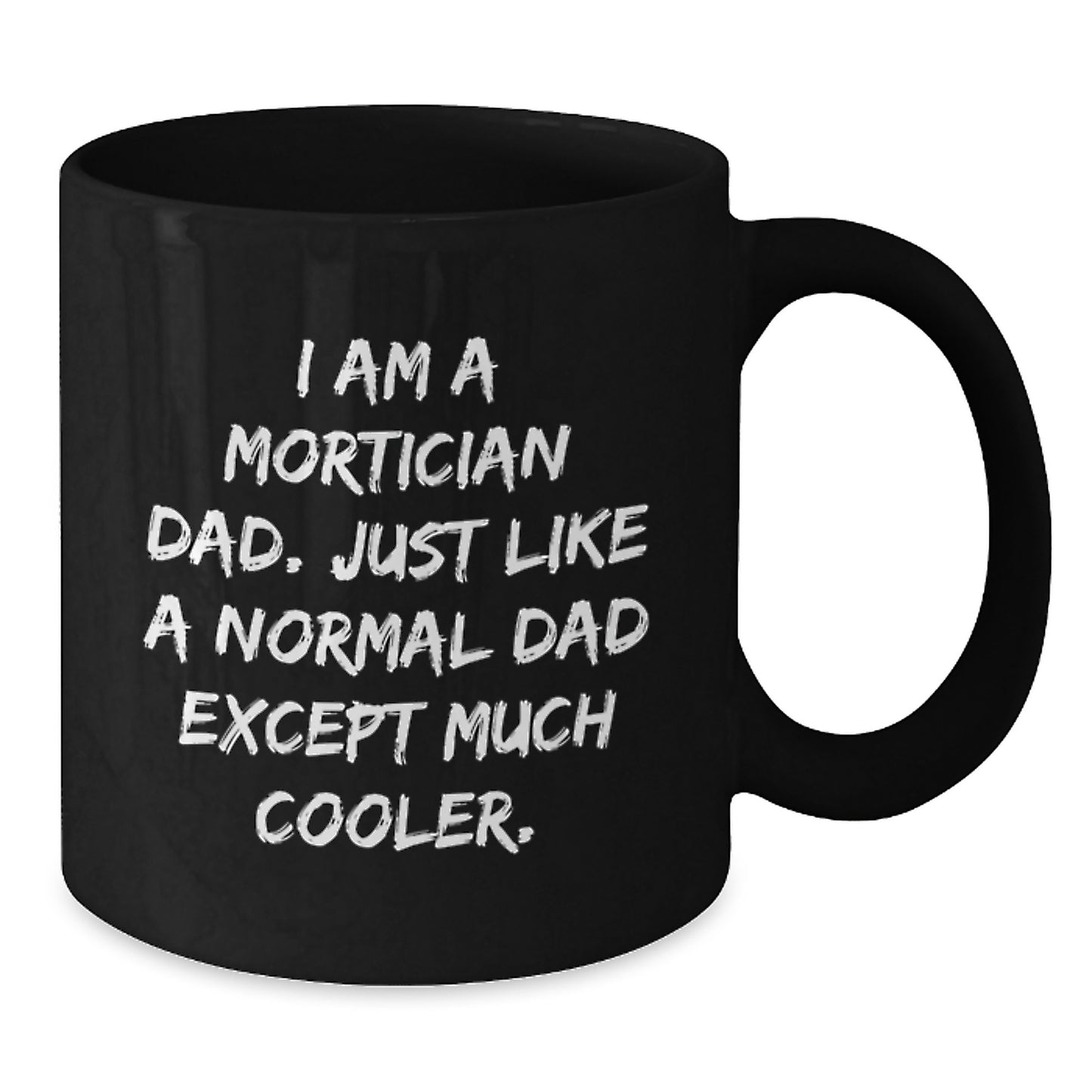 Funny Mortician Dad Gifts, Black Coffee Mug for Graduation Unique Gifts from Men, Women, Friends, Coworkers to Morticians, Dads, Men, Women - Additional