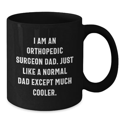 Funny Orthopedic Surgeon Gifts for Him, Black Coffee Mug from Dad, Unique Graduation Unique Gifts for Orthopedic Surgeon Men - Additional