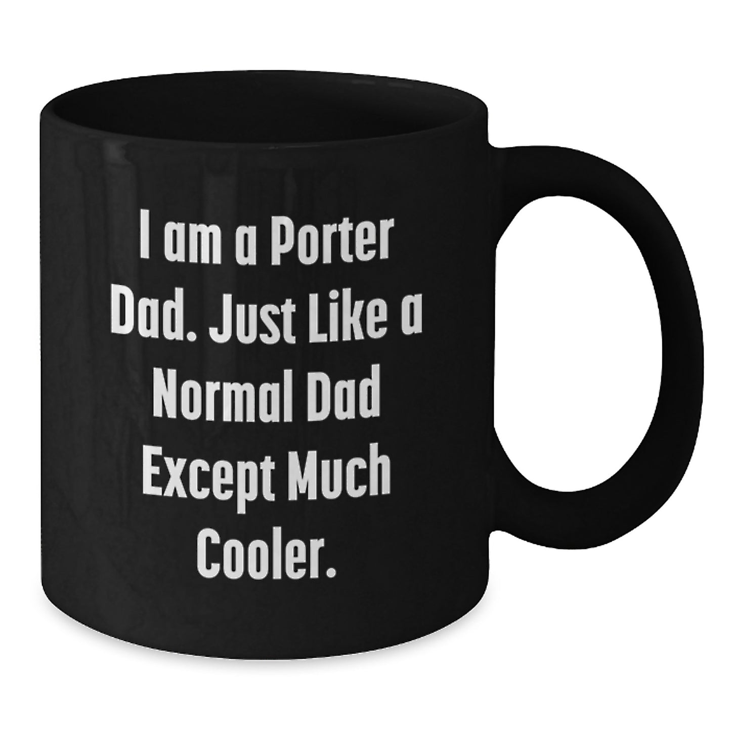 Porter Dad Gifts - Funny Black Coffee Mug for Graduation, Perfect for Men and Women Friends, Family, Coworkers - Additional