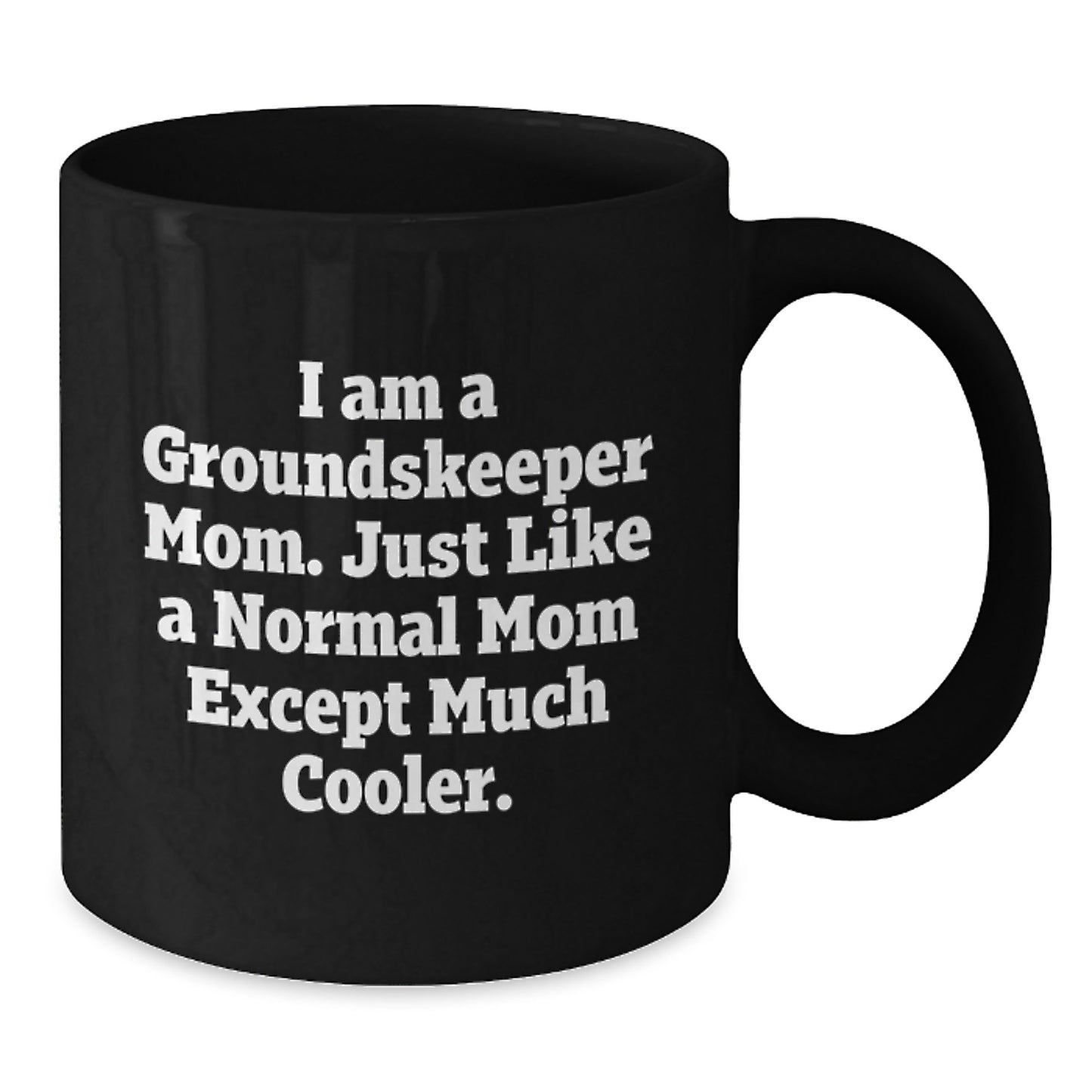 groundskeeper Mom Gifts, Funny Graduation Unique Black Coffee Mug, Gifts from Mom, Perfect for groundskeeper Men - Additional