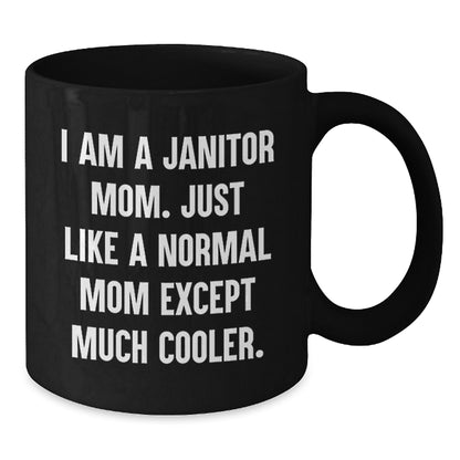 Janitor Mom Funny Quote Black Coffee Mugs Gifts for Janitor Friends from Family - Additional