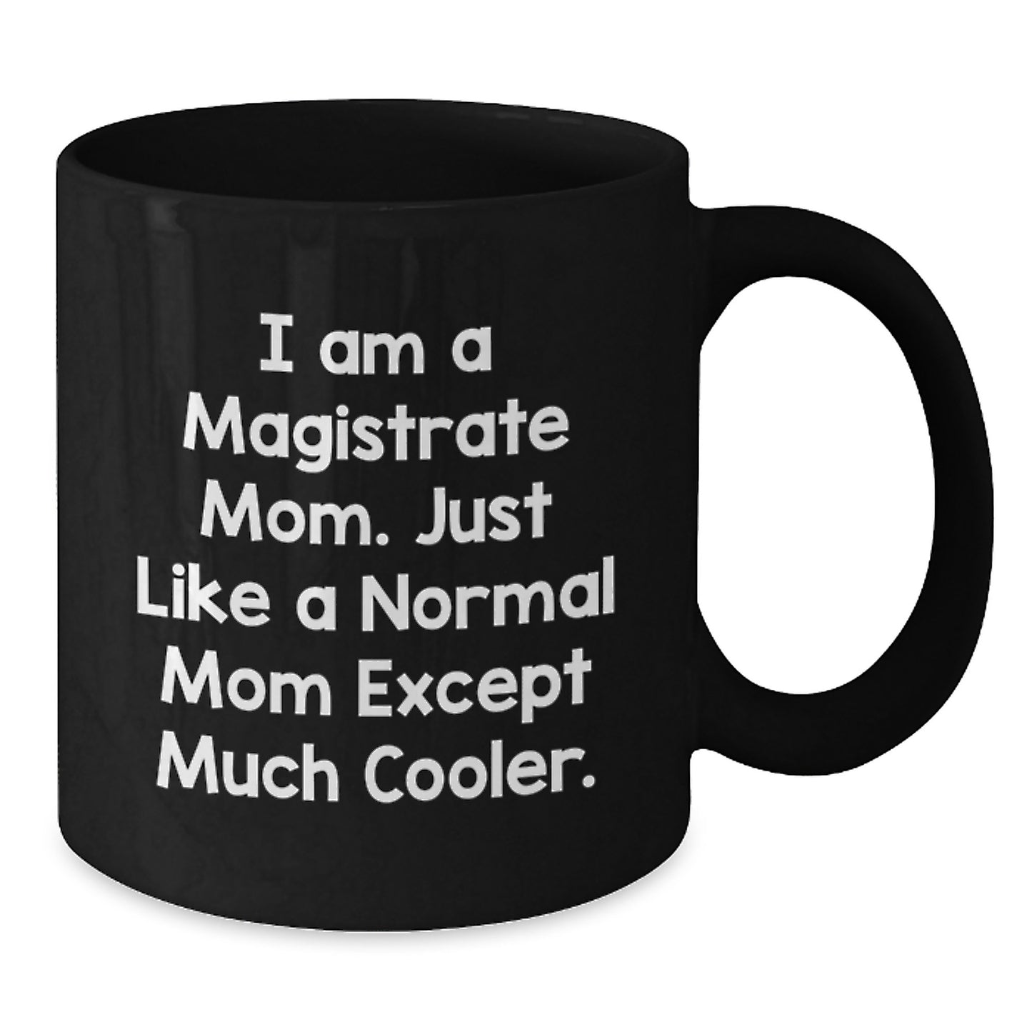 Magistrate Mom Gifts for Men and Women - Funny Black Coffee Mug for Graduation Unique Gifts from Friends - Additional