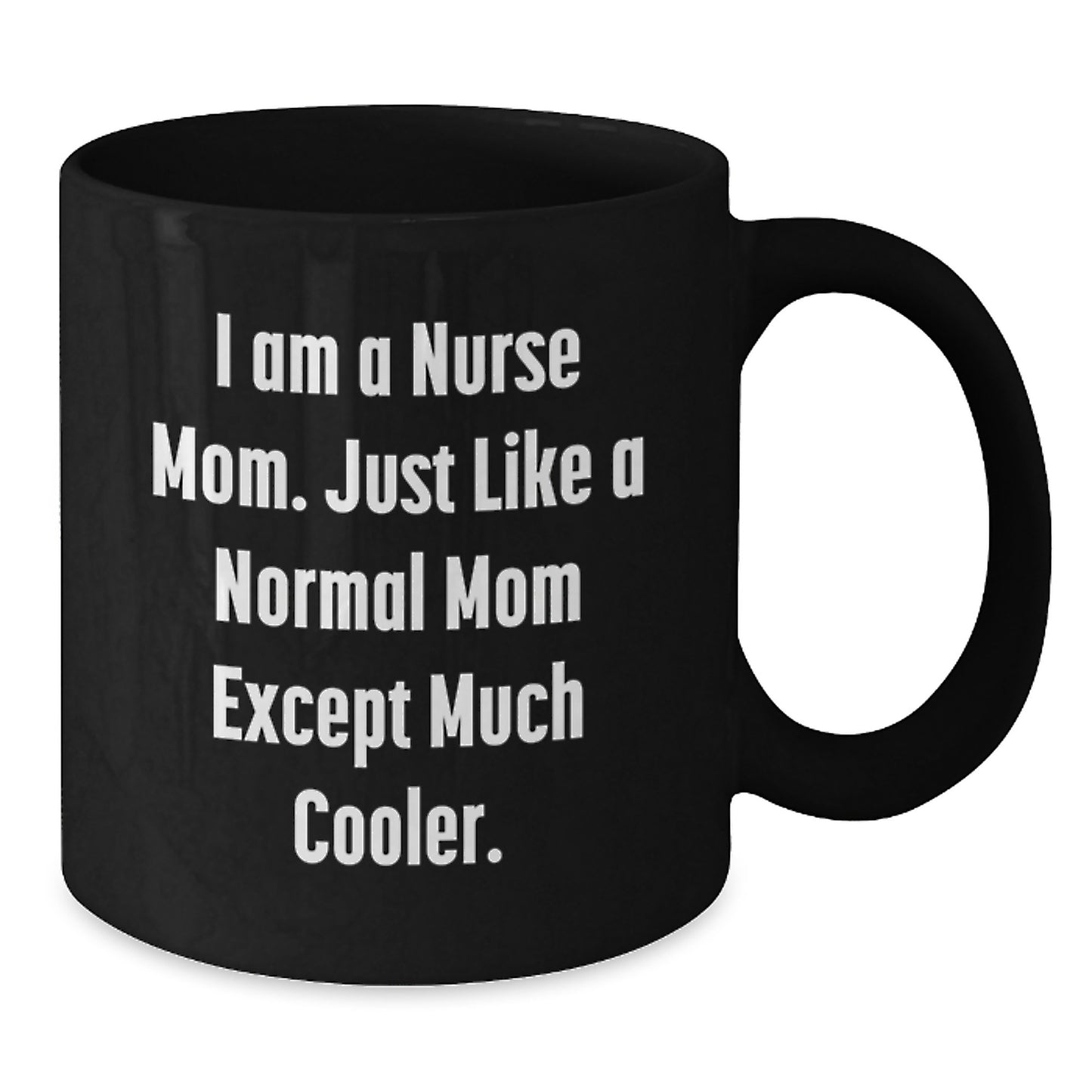 Funny Nurse Gifts from Mom, Black Coffee Mugs for Nurse Graduation Unique Gifts, I Am A Nurse Mom - Additional