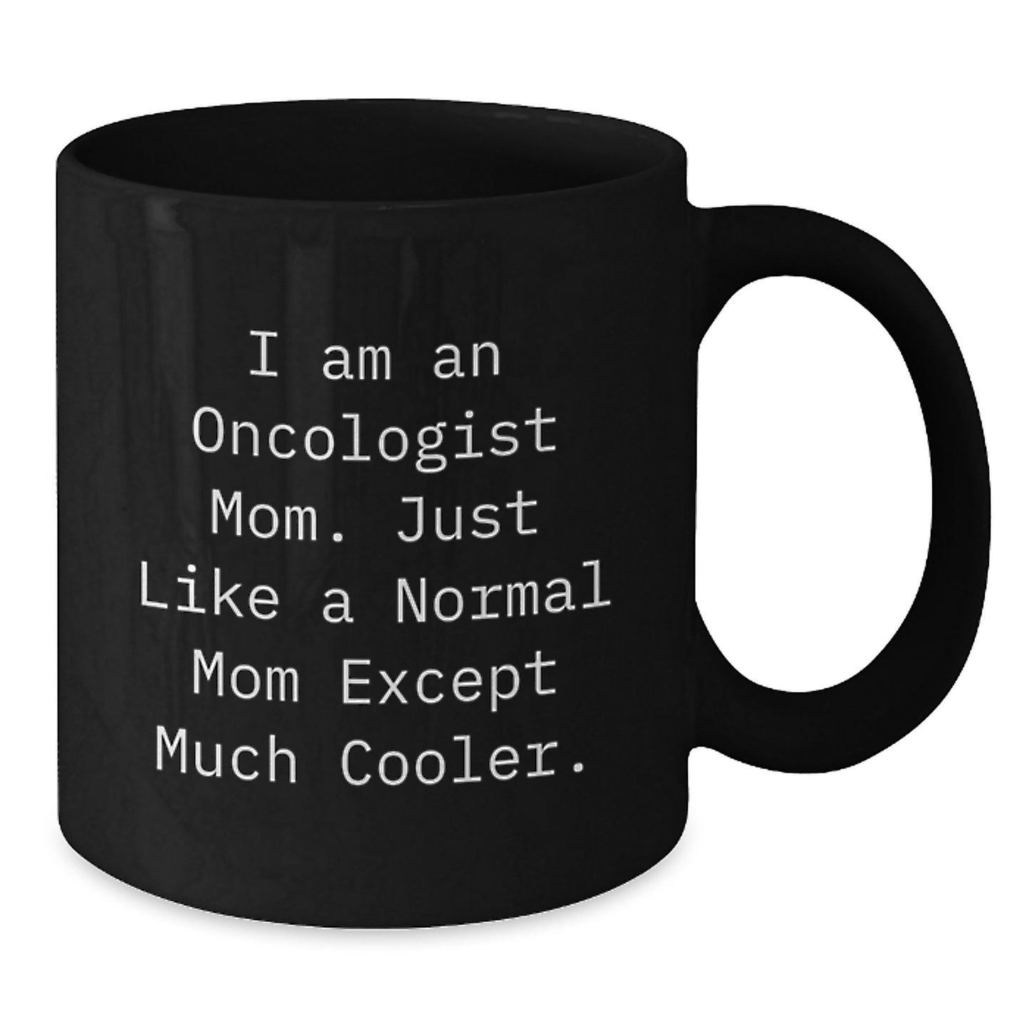 Oncologist Mom Keepsake Black Coffee Mug Birthday Gift for Him - Additional