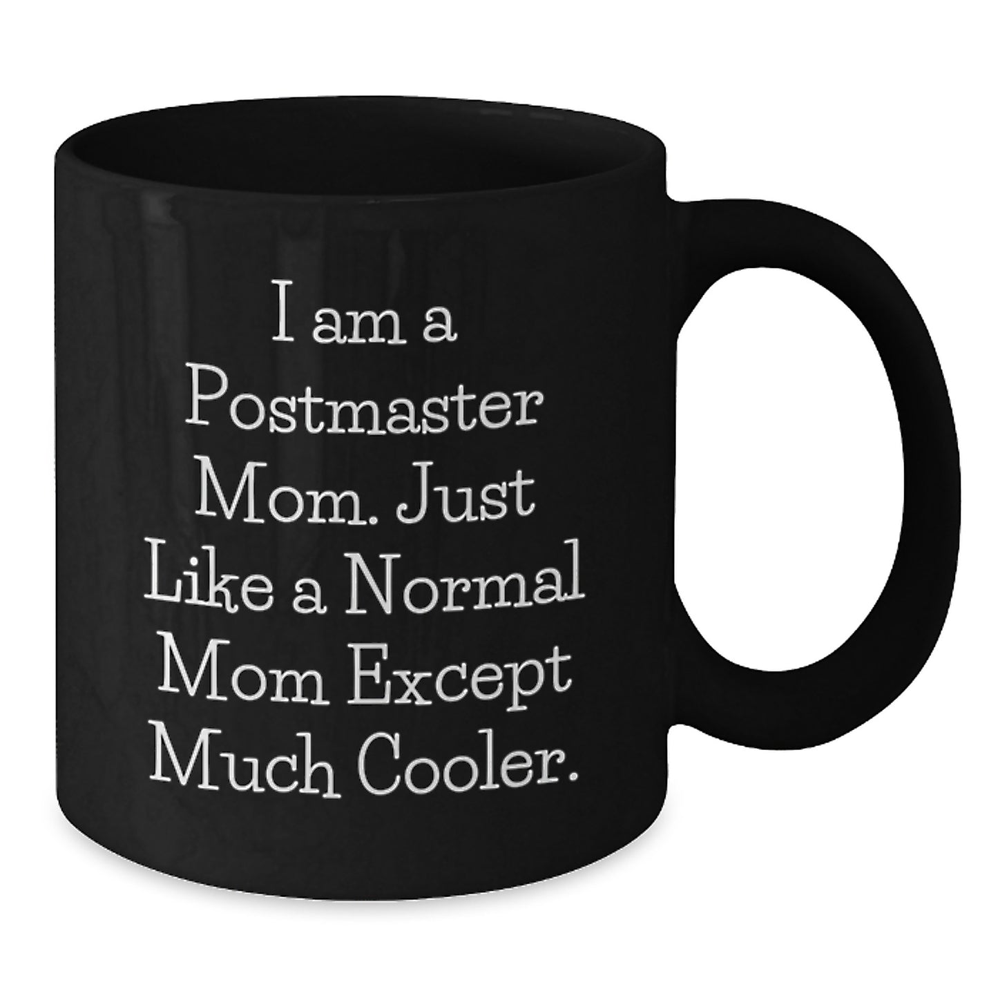 Postmaster Mom Graduation Unique Gifts from Mom to Postmaster Friends and Family - Black Coffee Mug - 'I Am A Postmaster Mom' - Additional