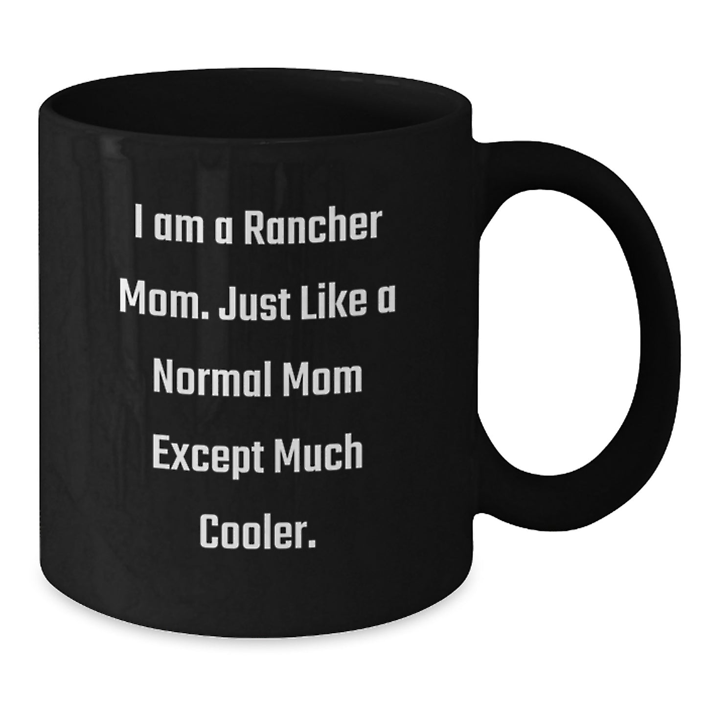 Rancher Mom Keepsake Premium Ceramic Mug 11oz for Him Birthday Gift - Additional