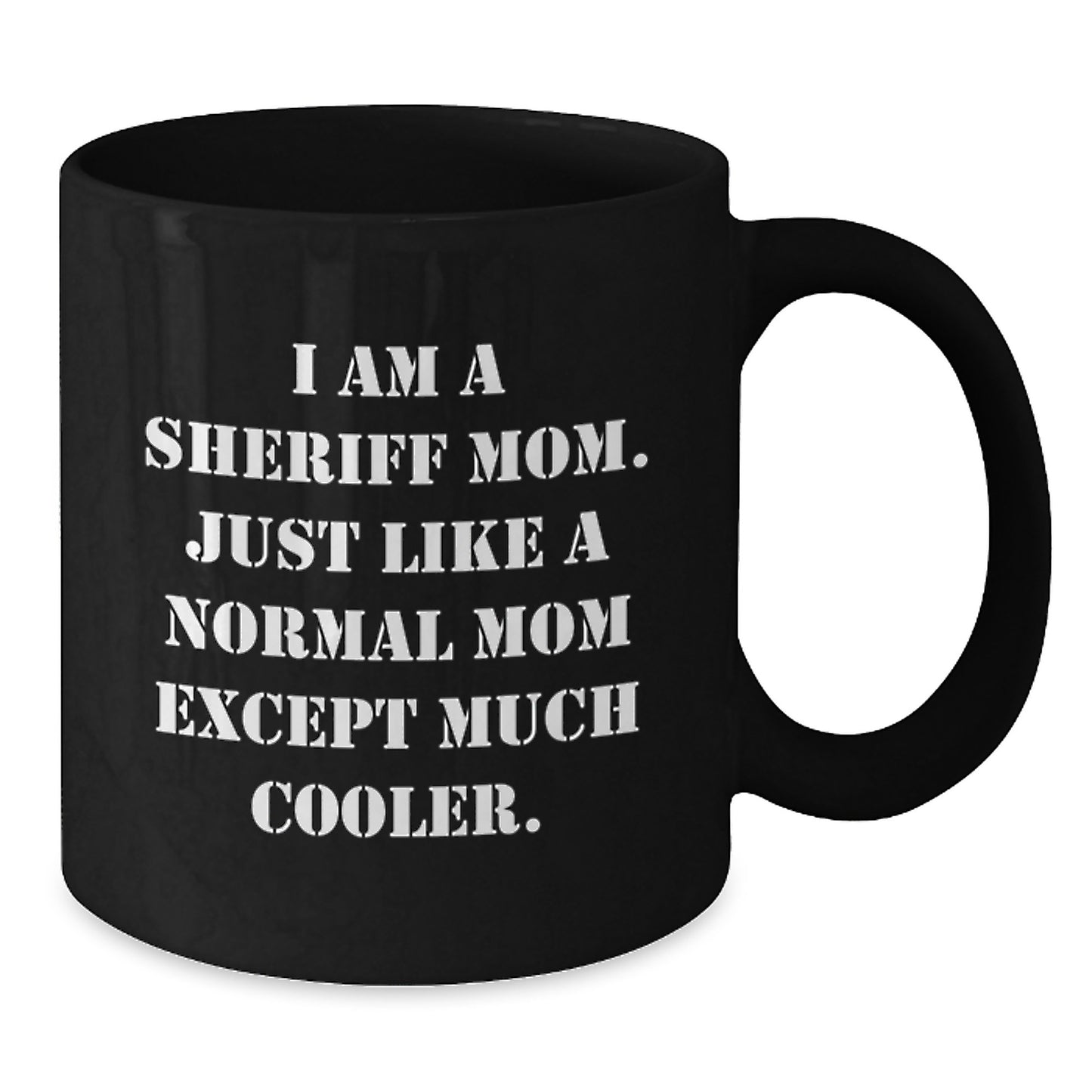Fun and Unique Gifts from Friends for Sheriff Mom Graduation Unique Gifts - Funny Black Coffee Mug - Additional