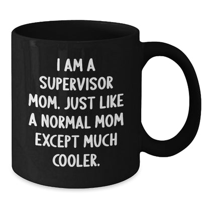 Cool Supervisor Mom Gifts, Funny Quote Black Coffee Mug, Birthday Unique Gifts from Family to Friends, Supervisor Morning Motivation - Additional