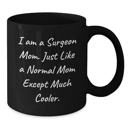 Surgeon Mom Gift A Lighthearted Keepsake for Her, A Cool Mom Mug - Additional
