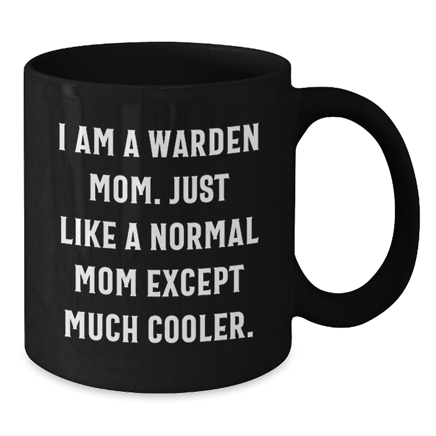 Funny Warden Gifts for Mom Graduation Unique, Black Coffee Mug with I Am A Warden Mom Quote, Gifts from Family - Additional