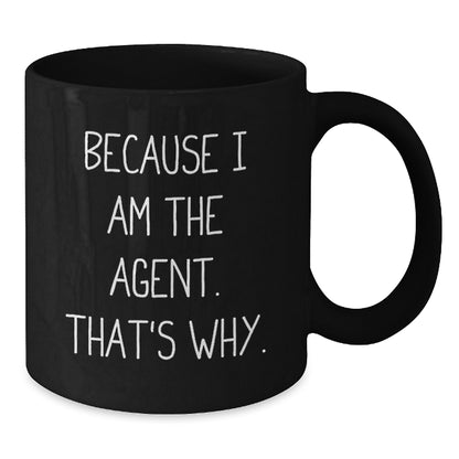 Funny Agent Graduation Unique Gifts for Agent, Gifts from Friends, Funny Agent Black Coffee Mug, Because I Am The Agent. That's Why. - Additional