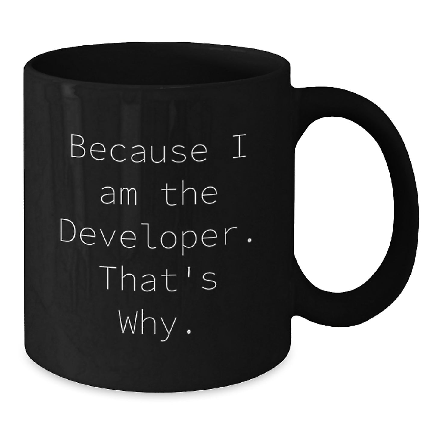 Funny Developer Gifts from Men for Graduation Unique Black Coffee Mugs Developer Humor, Because I Am The Developer That's Why., Gifts for Developer Men - Additional