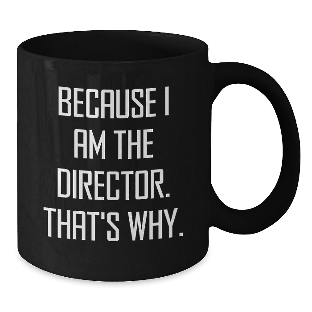 Director Gift for Him - Bold 'Because I Am The Director' Keepsake Mug - Additional