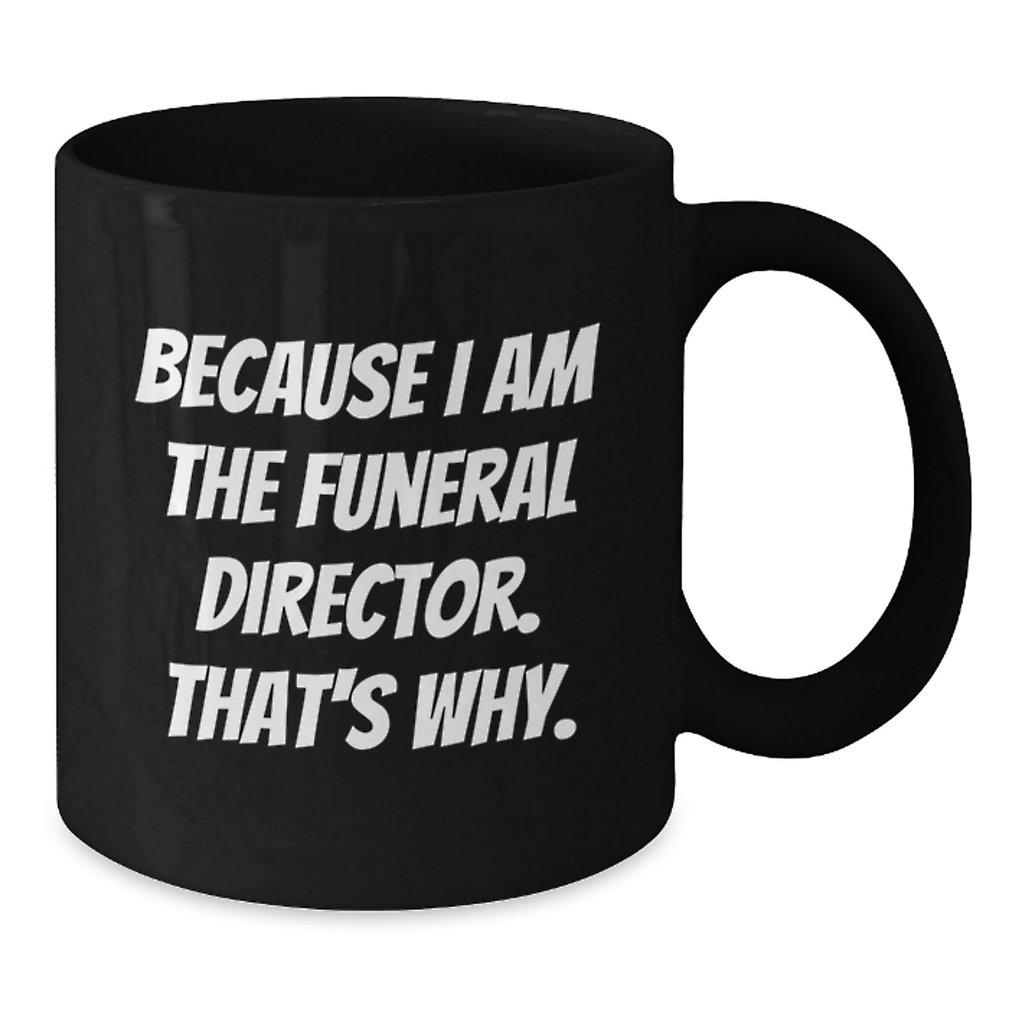 Sassy Funeral Director Black Coffee Mug Novelty Birthday Gift - Additional