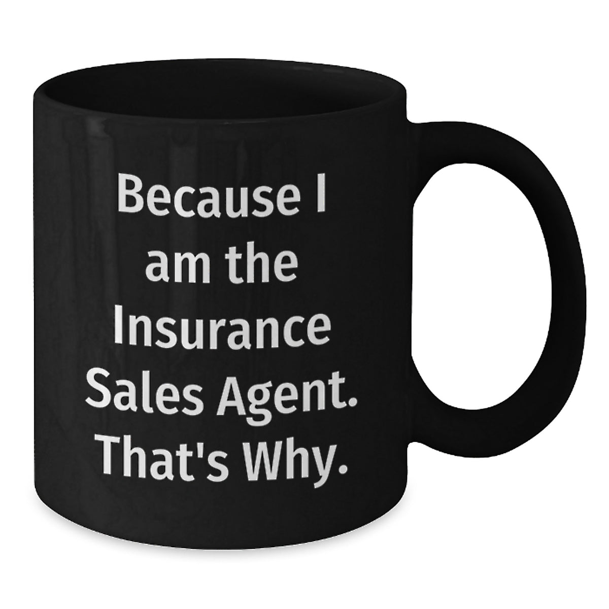 Insurance Sales Agent Keepsake Mug Gift for Him - Because I Am The - Additional
