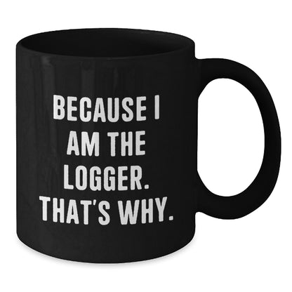Bold Logger Novelty Black Coffee Mug Birthday Gift for Friends 11oz - Additional