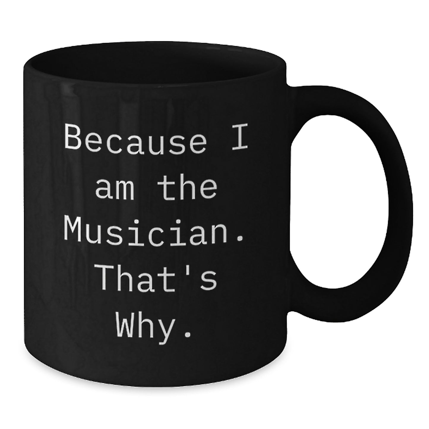 Black Coffee Mug for Coworkers Gift – I Am The Musician That's Why - Additional