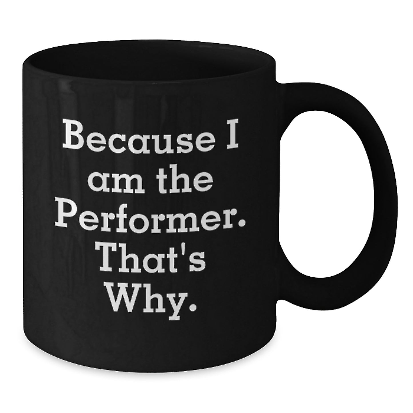 Performer Black Coffee Mug Idea for Coworkers Birthday present Gift - Additional