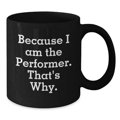 Performer Black Coffee Mug Idea for Coworkers Birthday present Gift - Additional