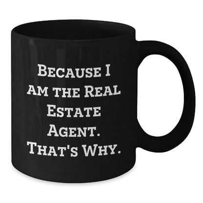 Funny Real Estate Agent Gifts for Men or Women, Black Coffee Mug, 'Because I Am The Real Estate Agent. That's Why.' - Additional