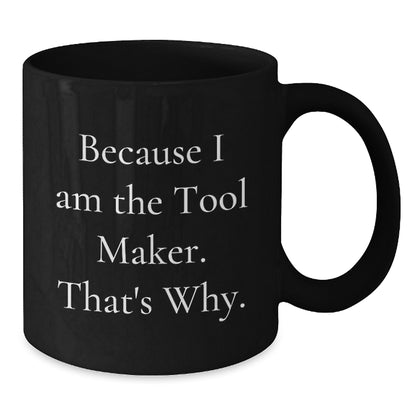 Bold Tool Maker Black Coffee Mug Novelty Birthday Gift for Friends - Additional