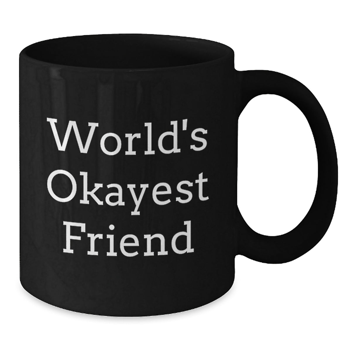 Christmas Gift for Her World's Okayest Friend Black Coffee Mug Present - Additional