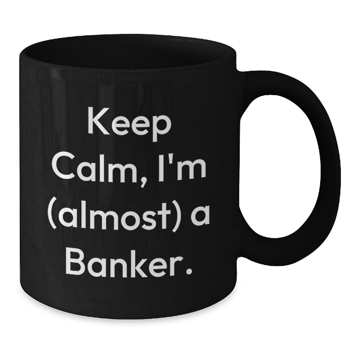Banker Gift for Him Keep Calm, I'm (Almost) A Banker Keepsake Mug - Additional