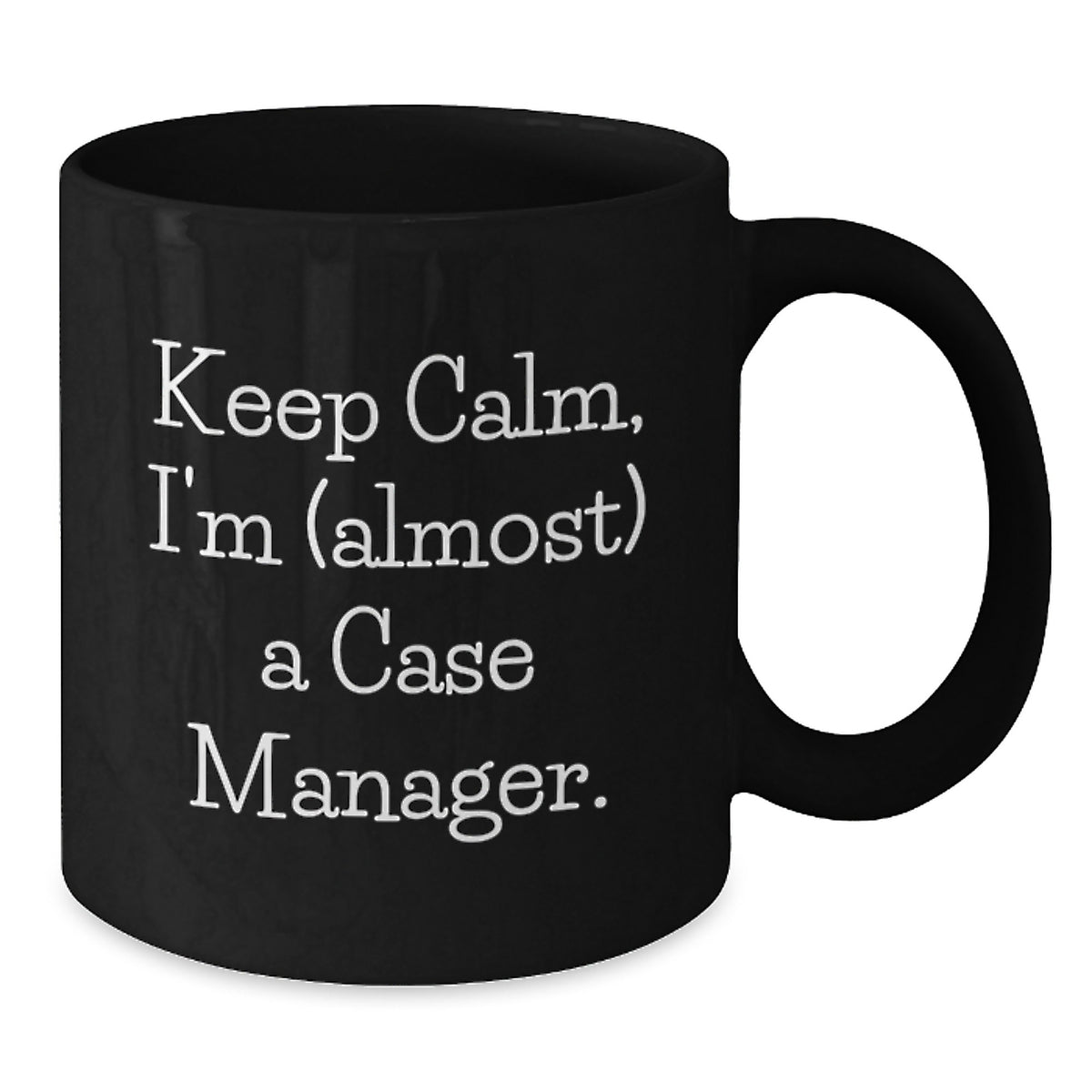 Case Manager Gift For Him - Keep Calm, I'm (Almost) A Case Manager - Additional