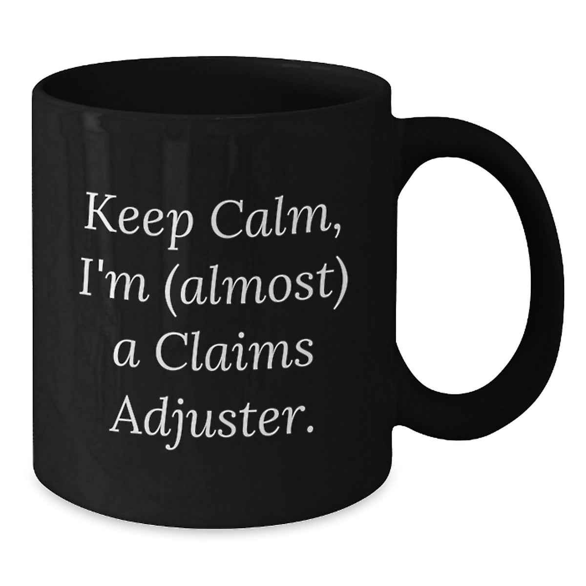 Claims Adjuster Gift for Him - Keep Calm Keepsake Coffee Mug - Additional