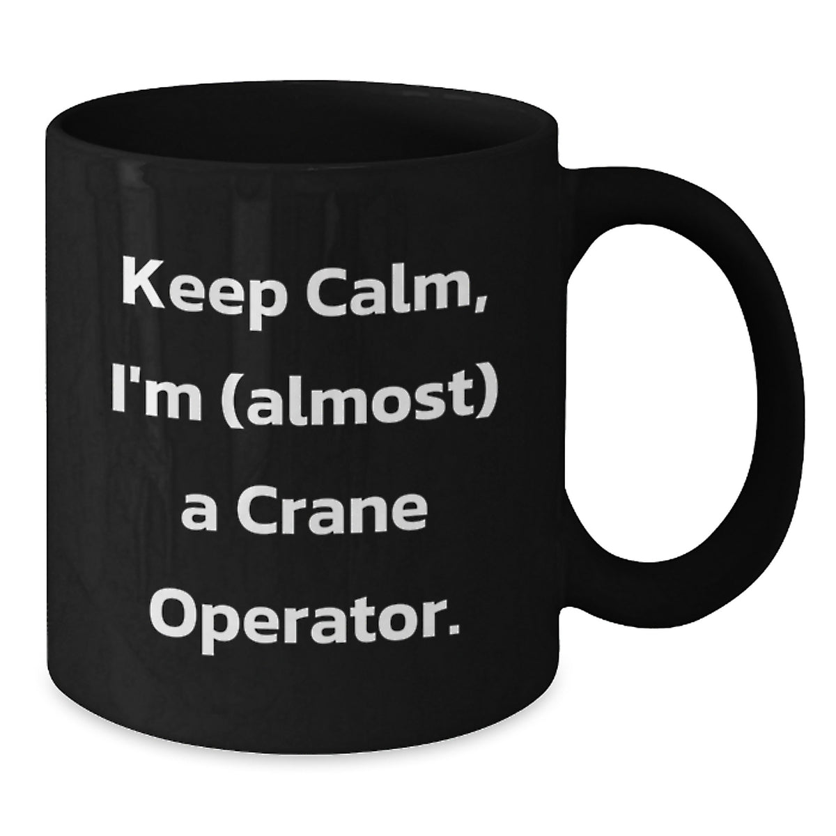 Crane Operator Gift for Him - Keep Calm Keepsake Coffee Mug - Additional