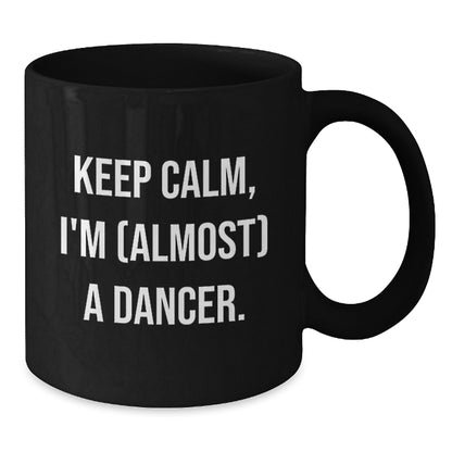 Dancer Gift for Him - Keep Calm, I'm (Almost) A Dancer Keepsake Coffee - Additional