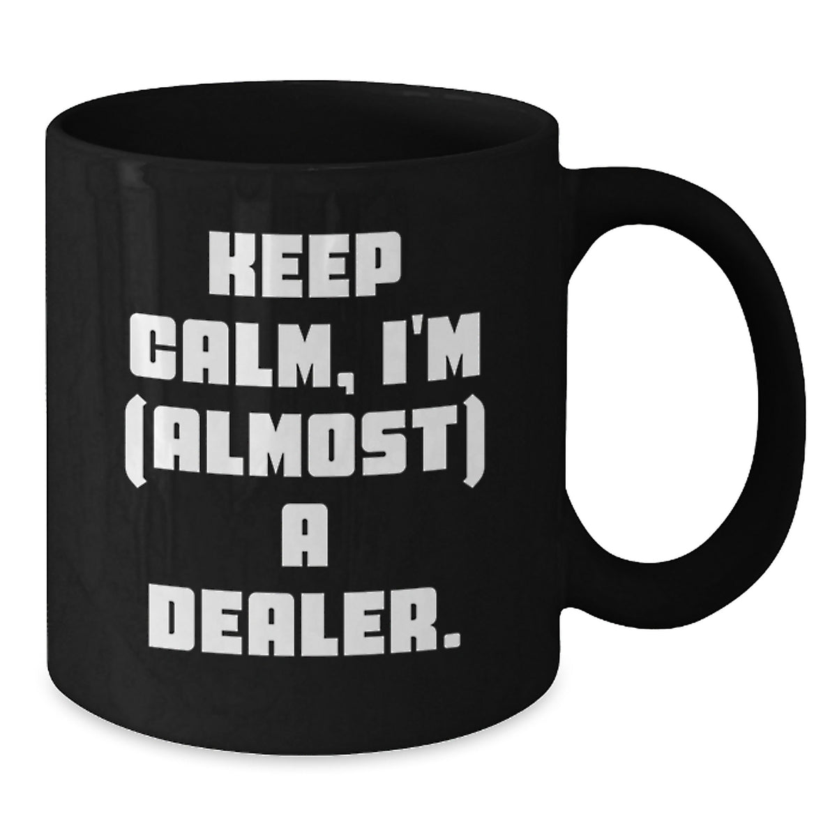 Dealer Gift for Him - Keep Calm, I'm (Almost) A Dealer Keepsake Coffee - Additional
