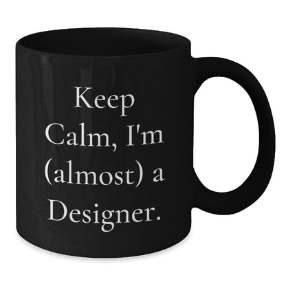 Christmas Gift for Her - Keep Calm, I'm (Almost) A Designer Present - Additional