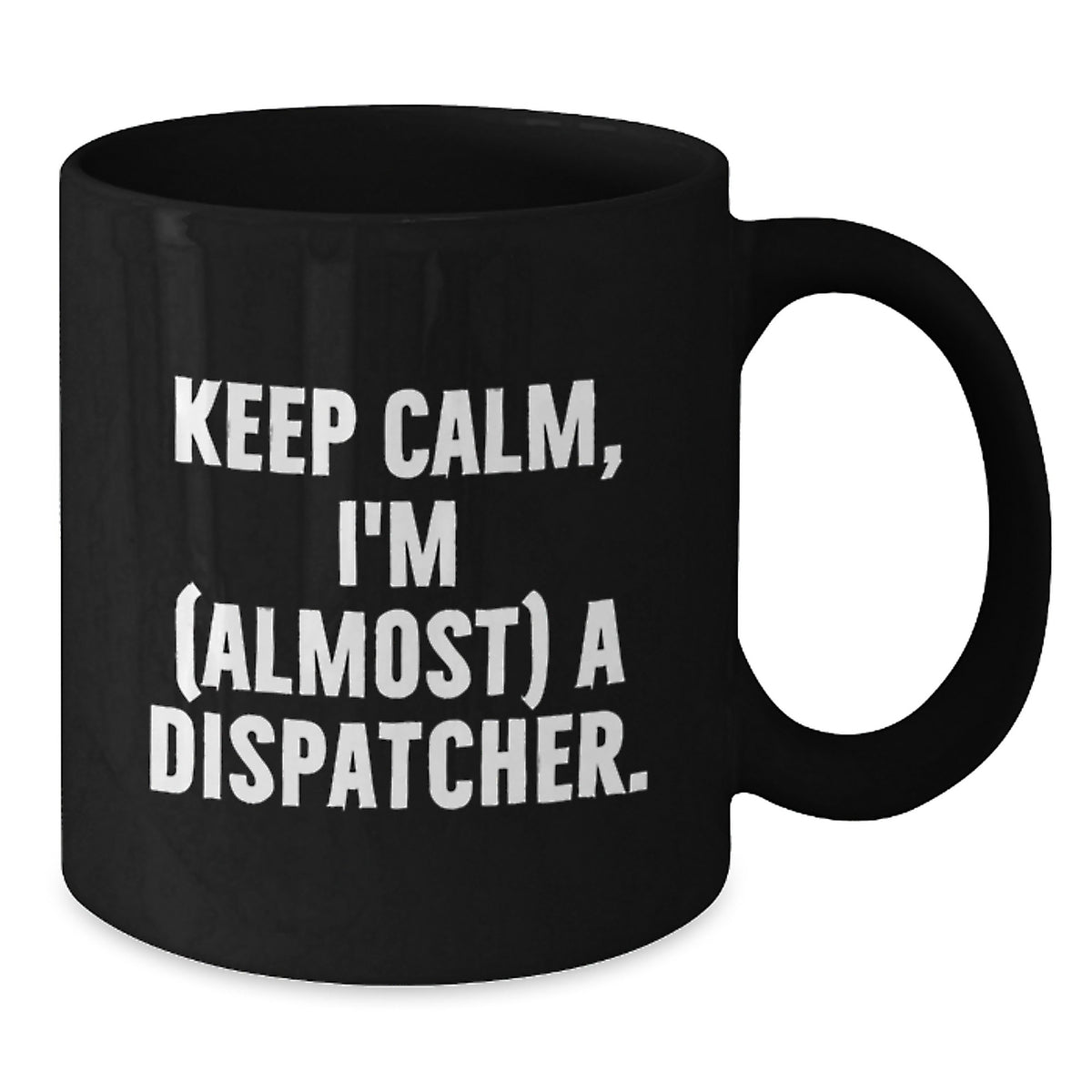 Dispatcher Gift for Him - Keep Calm, I'm (Almost) A Dispatcher Keepsake - Additional