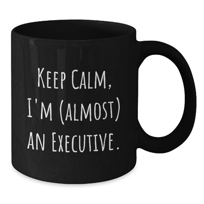 Executive Keepsake Gift for Him - Keep Calm, I'm (Almost) An Executive - Additional